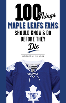 Paperback 100 Things Maple Leafs Fans Should Know & Do Before They Die Book