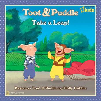 Toot and Puddle: Take a Leap! (Toot and Puddle) - Book  of the Toot & Puddle