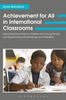 Paperback Achievement for All in International Classrooms: Improving Outcomes for Children and Young People with Special Educational Needs and Disabilities Book