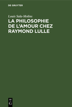 Hardcover La Philosophie de l'Amour Chez Raymond Lulle [French] Book