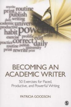 Paperback Becoming an Academic Writer: 50 Exercises for Paced, Productive, and Powerful Writing Book