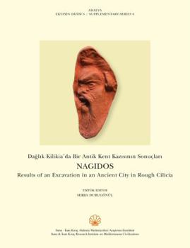 Daglk Kilikia'da Bir Antik Kent Kazsnn Sonu?lar Nagidos : Nagidos: Results of an Excavation in an Ancient City in Rough Cilicia