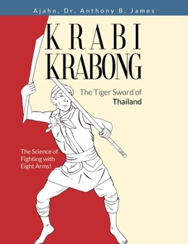 Paperback Krabi Krabong, The Tiger Sword of Thailand: The Science of Fighting with Eight Arms! Book