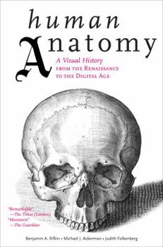 Paperback Human Anatomy: A Visual History from the Renaissance to the Digital Age Book