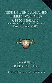Paperback Reise In Den Sudlichen Theilen Von Neu-Griechenland: Beitrage Zur Charakteristik Dieses Landes (1838) [German] Book