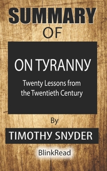 Paperback Summary of On Tyranny By Timothy Snyder: Twenty Lessons from the Twentieth Century Book