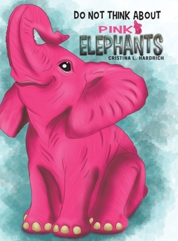 Hardcover Do Not Think About Pink Elephants Book