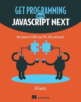 Paperback Get Programming with JavaScript Next: New Features of Ecmascript 2015, 2016, and Beyond Book