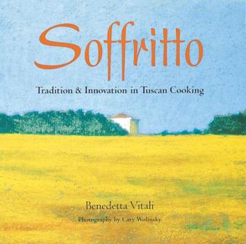 Hardcover Soffritto: Tradition and Innovation in Tuscan Cooking Book