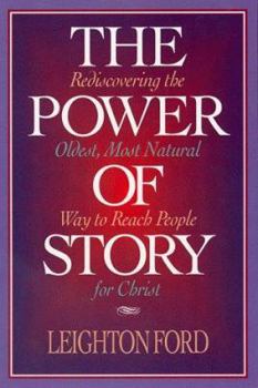 Paperback The Power of Story: Rediscovering the Oldest, Most Natural Way to Reach People for Christ Book
