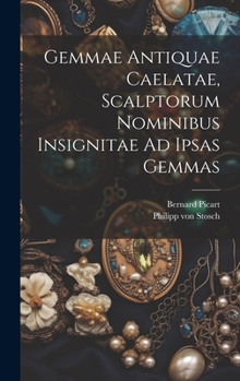 Hardcover Gemmae Antiquae Caelatae, Scalptorum Nominibus Insignitae Ad Ipsas Gemmas [French] Book