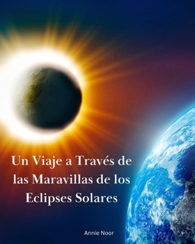 Un Viaje a Través de las Maravillas de los Eclipses Solares: Un Libro Infantil