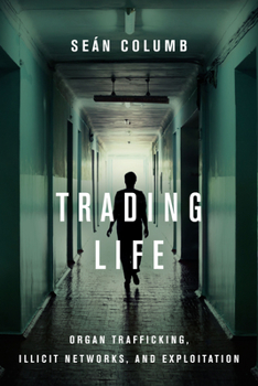 Electronics Trading Life: Organ Trafficking, Illicit Networks, and Exploitation Book