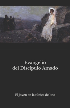Paperback Evangelio del Discípulo Amado: El joven en la túnica de lino [Spanish] Book