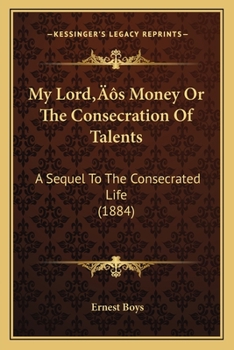 Paperback My Lord's Money Or The Consecration Of Talents: A Sequel To The Consecrated Life (1884) Book