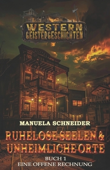 Paperback Ruhelose Seelen & Unheimliche Orte Buch 1: Eine offene Rechnung [German] Book