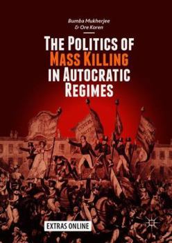 Hardcover The Politics of Mass Killing in Autocratic Regimes Book