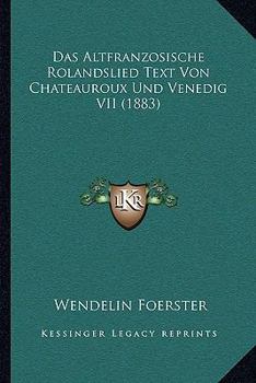 Paperback Das Altfranzosische Rolandslied Text Von Chateauroux Und Venedig VII (1883) [German] Book