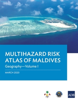 Paperback Multihazard Risk Atlas of Maldives - Volume I: Geography Book