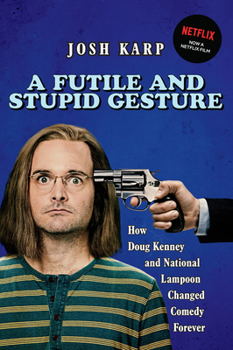 Paperback A Futile and Stupid Gesture: How Doug Kenney and National Lampoon Changed Comedy Forever Book