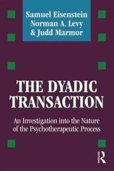 Paperback The Dyadic Transaction: An Investigation Into the Nature of the Psychotherapeutic Process Book