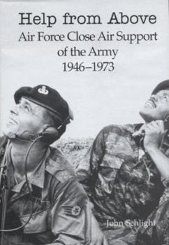 Hardcover Help From Above: Air Force Close Air Support of the Army 1946-1973 Book