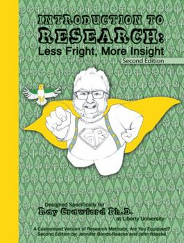 Misc. Supplies Introduction to Research: Less Fright, More Insight: A Customized Version of Research Methods: Are You Equipped? Second Edition by Jennifer Bonds-Raacke and John Raacke. Designed specifically for Ray Book