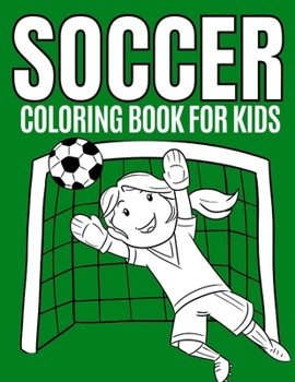 Paperback Soccer Coloring Book: Funny Colouring Pages For Boys And Girls (Football Colouring Books For Kids Ages 4-8, 5-11) Book