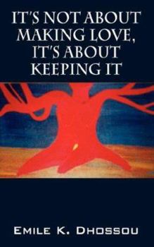 Paperback It's Not About Making Love, It's About Keeping It Book