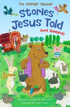 Paperback Stories Jesus Told: Adventures Through the Bible with Caravan Bear and Friends Book