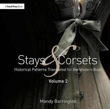 Paperback Stays and Corsets Volume 2: Historical Patterns Translated for the Modern Body Book