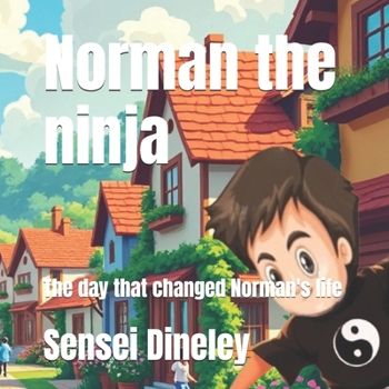 Norman the ninja: The day that changed Norman's life
