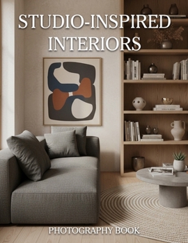 Paperback Studio-Inspired Interiors Photography Book: Masterful Interior Design Cues and Modern Studio Photography for the Discerning Decorator Book