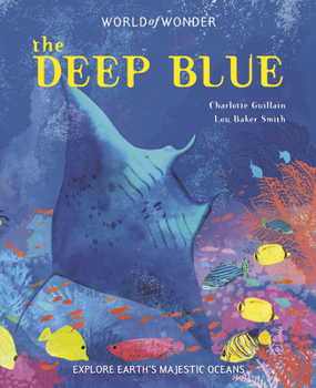 Hardcover The Deep Blue: Explore Earth's Majestic Oceans Book