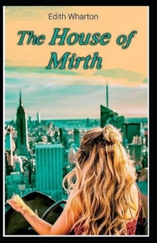 Paperback The House of Mirth: Illustrated Edition Book