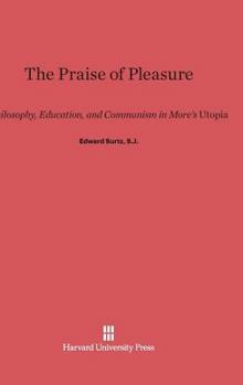 Hardcover The Praise of Pleasure: Philosophy, Education, and Communism in More's Utopia Book