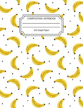 Paperback Composition Notebook 5x5 Graph Paper: Trendy Awesome Banana Notebook 8.5 X11 Inches Blank Lined Writing Book