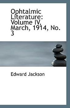 Paperback Ophtalmic Literature: Volume IV, March, 1914, No. 3 Book