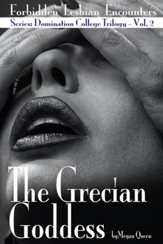 Paperback The Grecian Goddess: Forbidden Lesbian Encounters - Volume 2 Book