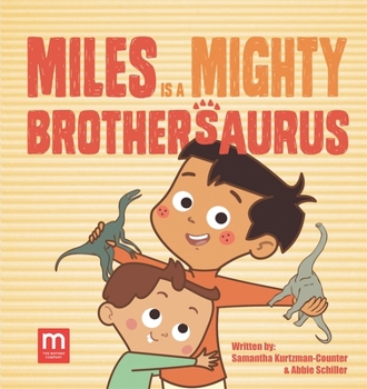 Hardcover Miles Is a Mighty Brothersaurus Book