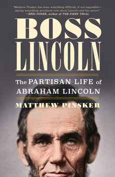 Hardcover Boss Lincoln: The Partisan Life of Abraham Lincoln Book