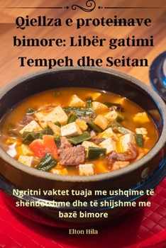 Paperback Qiellza e proteinave bimore: Libër gatimi Tempeh dhe Seitan [Albanian] Book