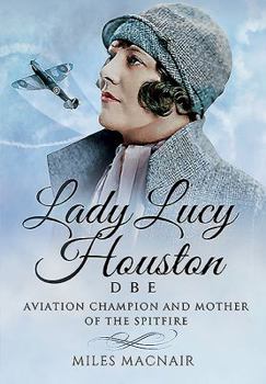 Hardcover Lady Lucy Houston Dbe: Aviation Champion and Mother of the Spitfire Book