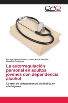 Paperback La autorregulación personal en adultos jóvenes con dependencia alcohol [Spanish] Book