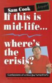 Paperback If This Is Mid-Life, Where's the Crisis Book