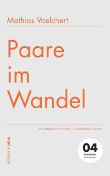 Paperback Paare im Wandel: Was Paare weiter trägt - Gedanken zu Werten 04 familylab Schriftenreihe [German] Book