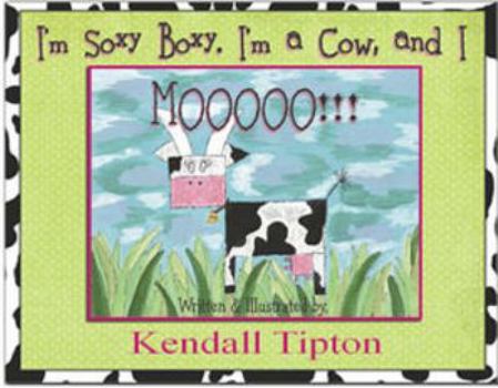 Hardcover I'm Soxy Boxy. I'm a Cow, and I MOOOOO!!! Book