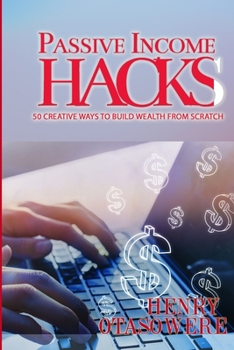 Paperback Passive Income Hacks: 50 Creative Ways to Build Wealth From Scratch Book