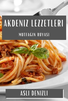 Paperback Akdeniz Lezzetleri: Mutfağın Rüyası [Turkish] Book