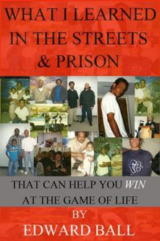 Paperback What I Learned in the Streets & Prison: That Can Help You Win at the Game of Life Book